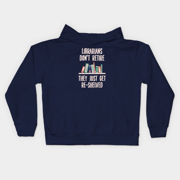 Librarians Don't Retire Kids Hoodie by storyofluke